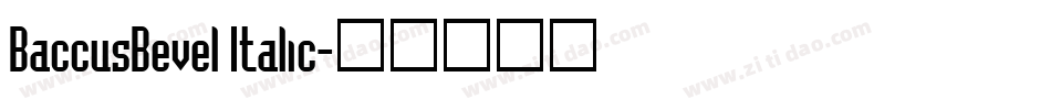 BaccusBevel Italic字体转换